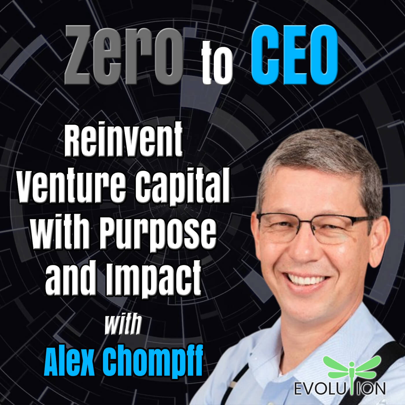Reinvent Venture Capital with Purpose and Impact with Alex Chompff