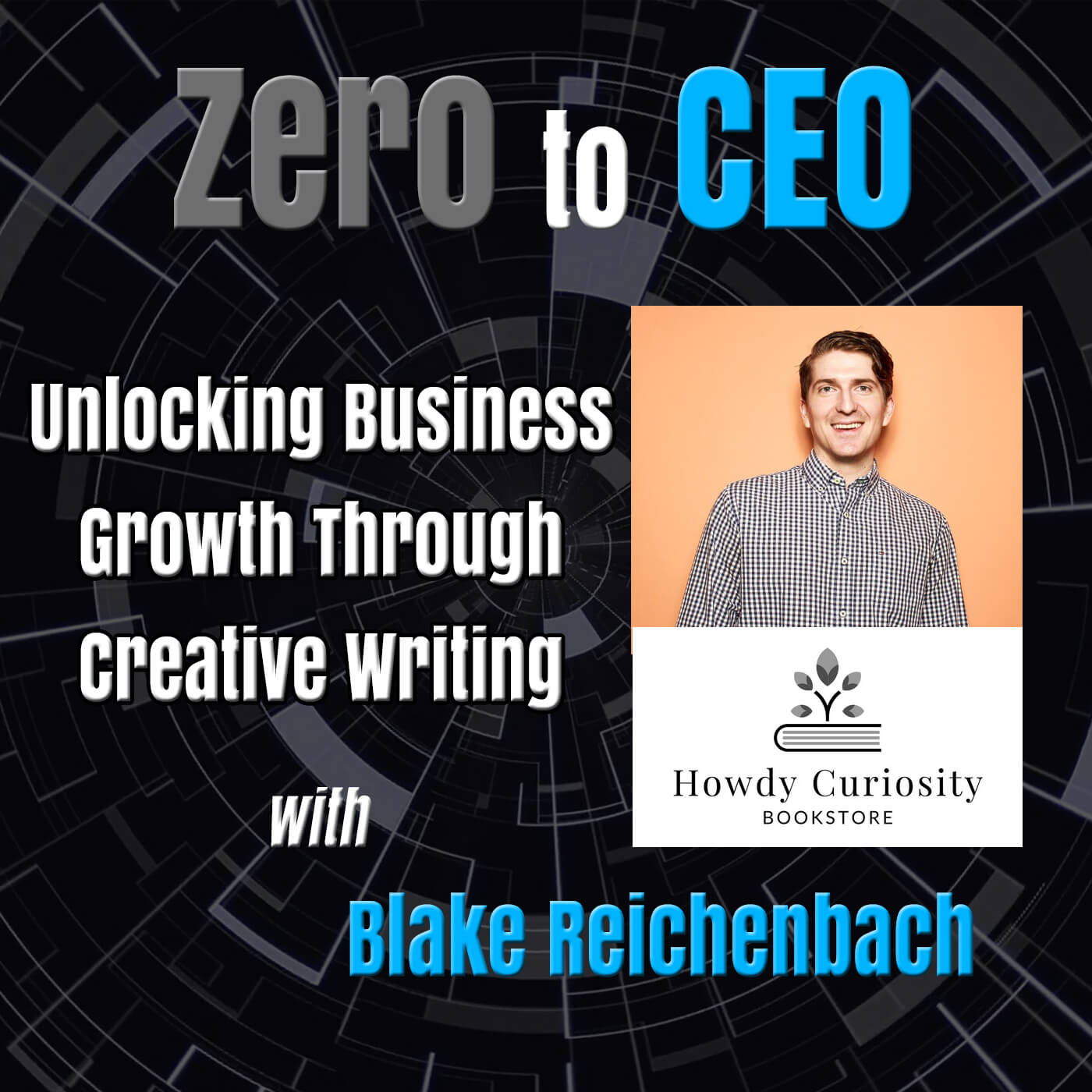 Zero to CEO: Unlocking Business Growth Through Creative Writing with Blake Reichenbach