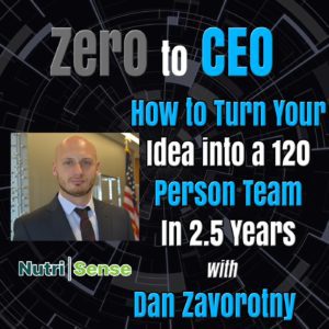 Zero to CEO: How to turn your idea into a 120 person team in 2.5 years with Dan Zavorotny