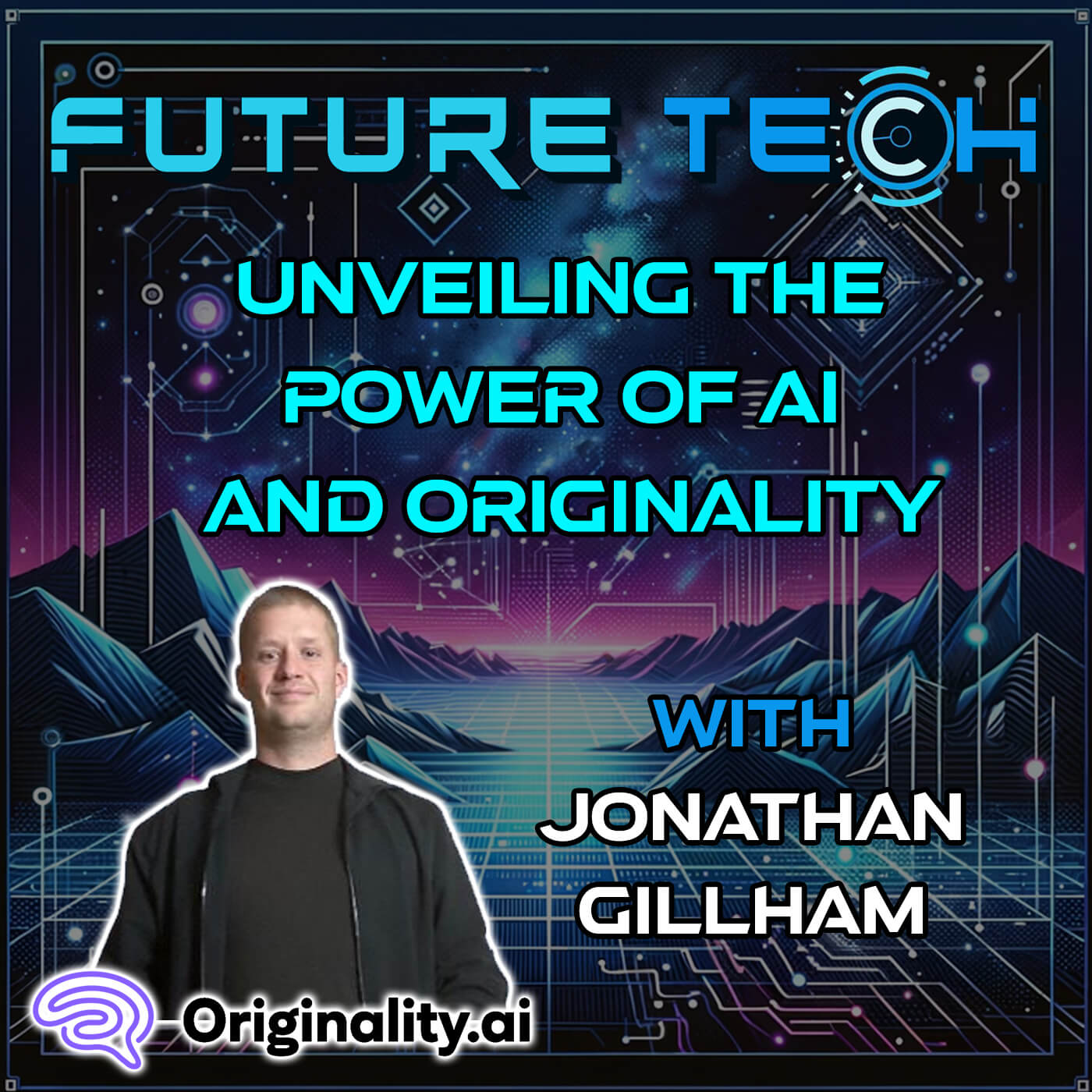 Future Tech: Unveiling the Power of AI and Originality with Jonathan Gillham