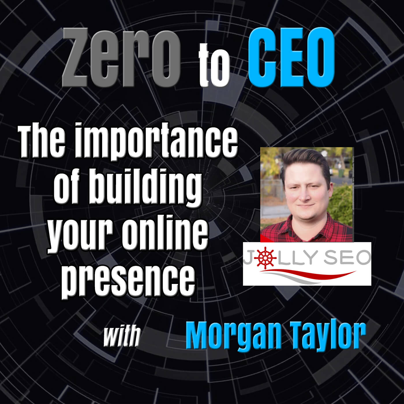 Zero to CEO: The importance of building your online presence with Morgan Taylor