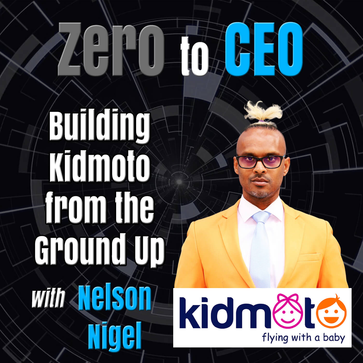 Zero to CEO: Building Kidmoto from the Ground Up with Nelson Nigel