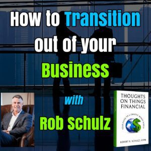 How to Transition out of your Business with Rob Schulz