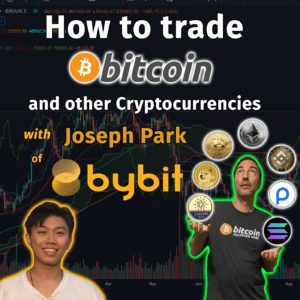 How to trade Bitcoin and Cryptocurrency with Joseph Park of Bybit