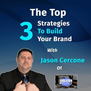The top 3 strategies to build your brand with Jason Cercone