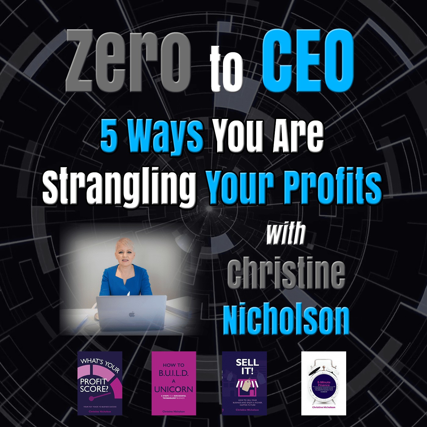 Zero to CEO: 5 ways you are strangling your profits with Christine Nicholson